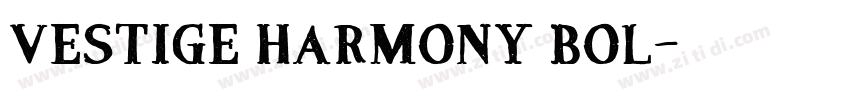 Vestige Harmony Bol字体转换 Vestige Harmony Bol字体转换